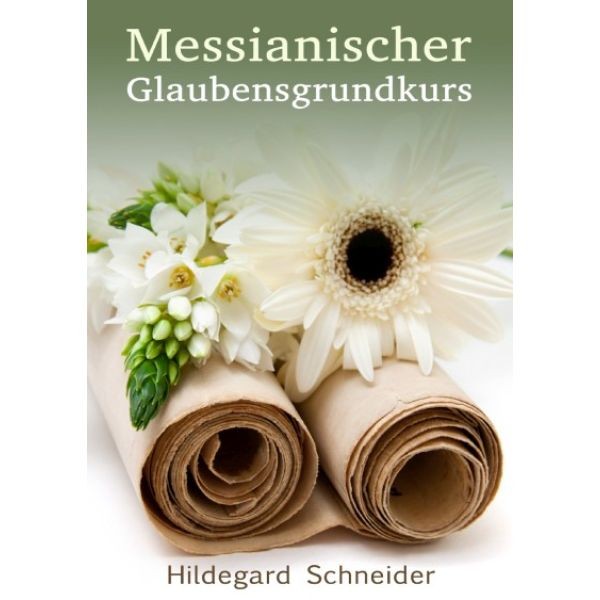 Hildegard Schneider, Messianischer Glaubensgrundkurs