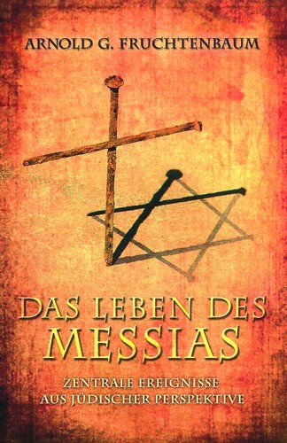Arnold G. Fuchtenbaum, Das Leben des Messias