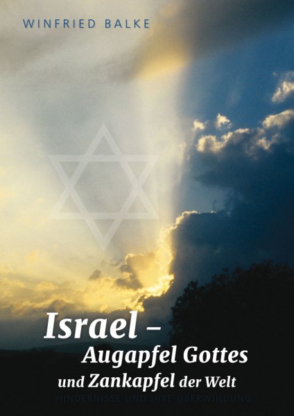 Winfried Balke: Israel - Augapfel Gottes und Zankapfel der Welt